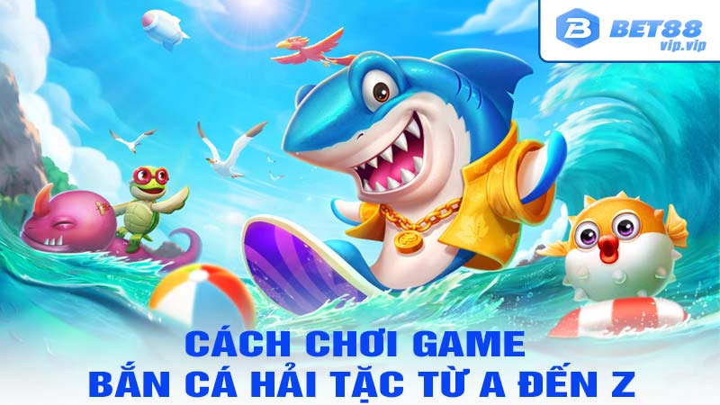 Cách Chơi Game Bắn Cá Hải Tặc Từ A Đến Z