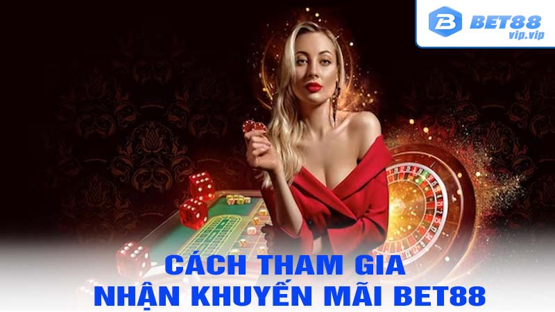 Cách tham gia khuyến mãi bet88