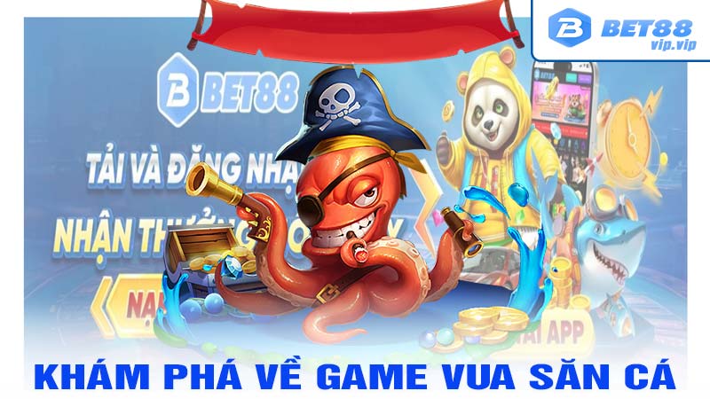 Khám Phá về Game Vua Săn Cá