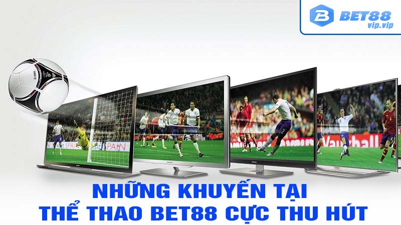 Những khuyến tại thể thao bet88 cực thu hút