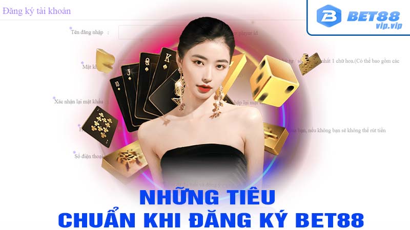 Những tiêu chuẩn để đăng ký bet88 thành công