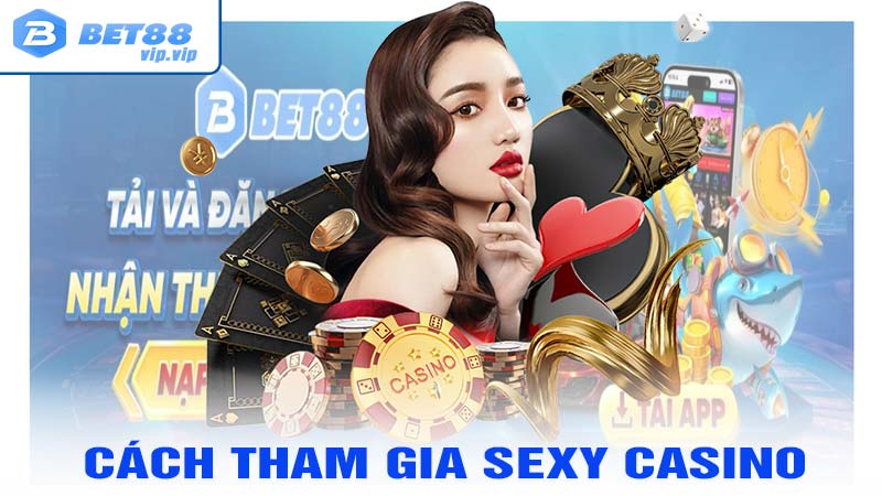 Cách đăng ký tham gia sexy casino