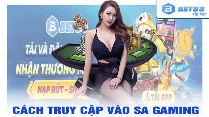 Cách truy cập vào sảnh SA Gaming như thế nào?