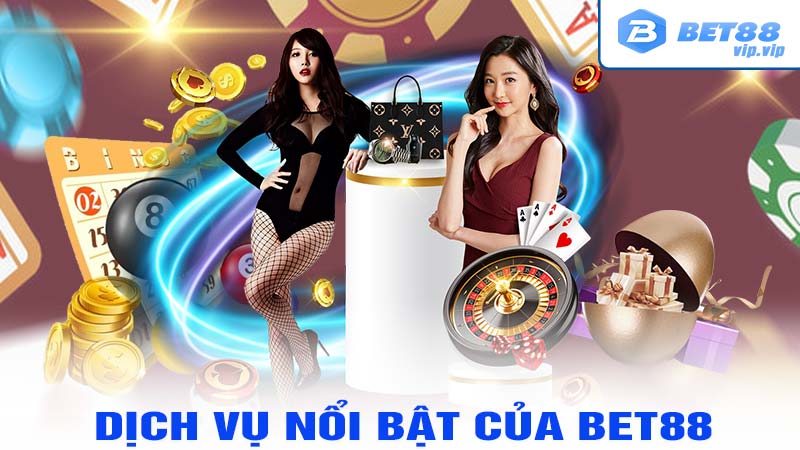 Dịch vụ nổi bật của bet88