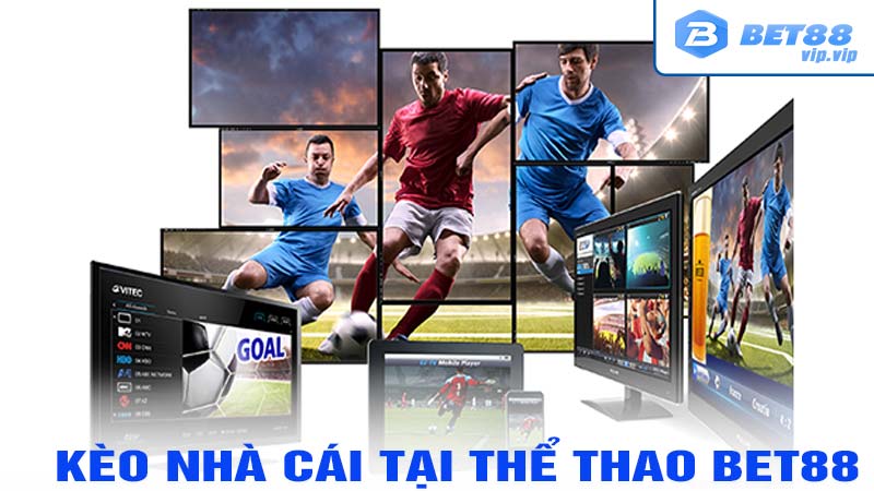 Kèo nhà cái tại thể thao bet88