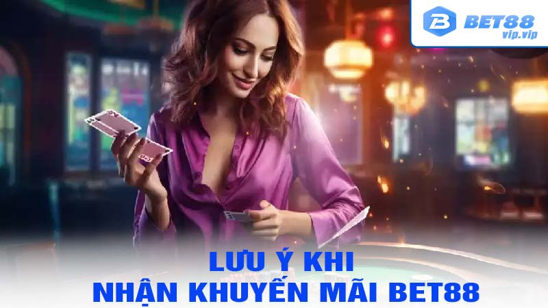 Những lưu ý khi nhận khuyến mãi bet88