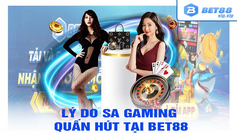 Lý do tạo nên tiếng tăm của sảnh SA Gaming tại bet88