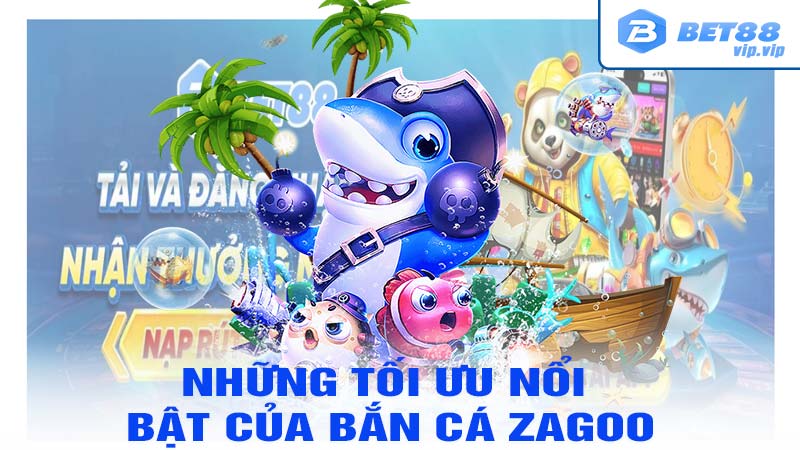 Những tối ưu mới nhất của trò chơi bắn cá zagoo