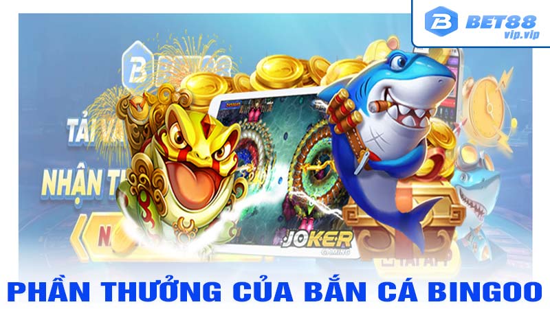 Mức Phần Thưởng Của Các Chú Cá Trong Bắn Cá Bingo tại bet88