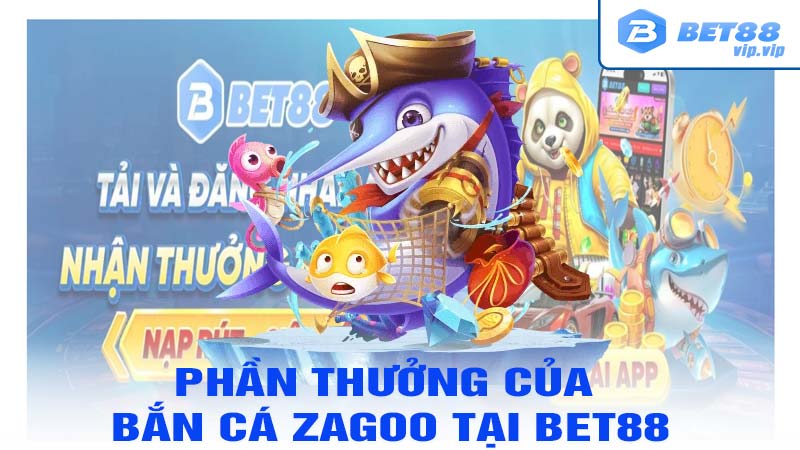 Phần thưởng hấp dẫn của bắn cá zagoo