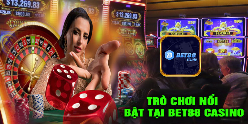 Trò chơi nổi bật tại BET88 CASINO